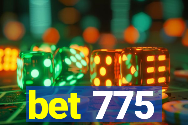 bet 775